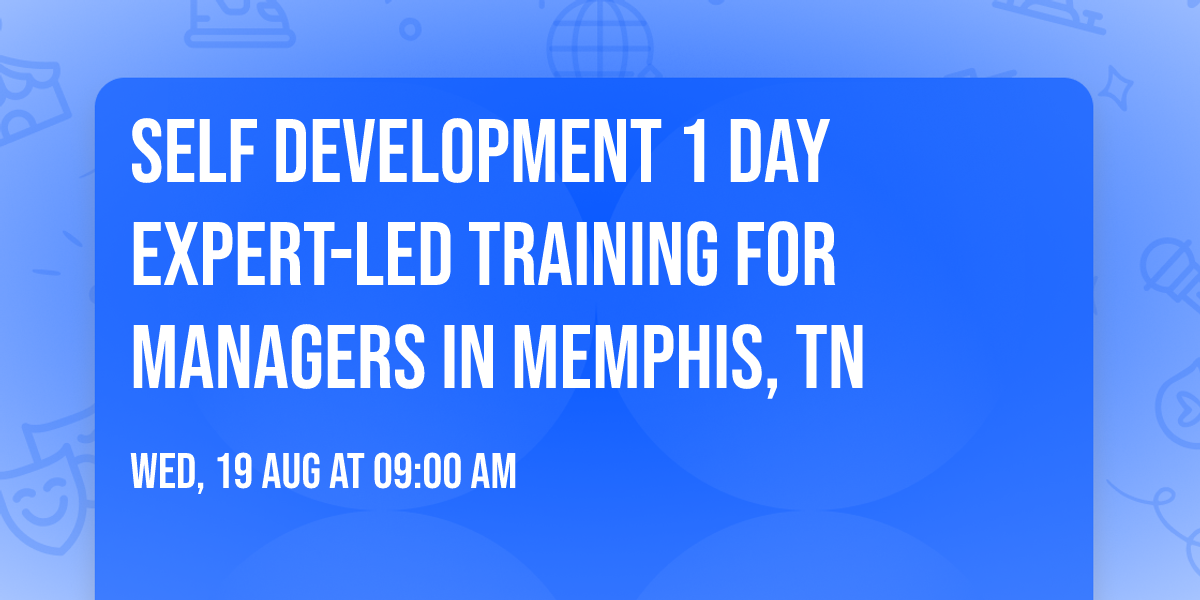 Self Development 1 Day Expert-Led Training for Managers\u00ae in Memphis, TN