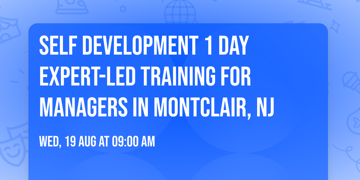 Self Development 1 Day Expert-Led Training for Managers\u00ae in Montclair, NJ