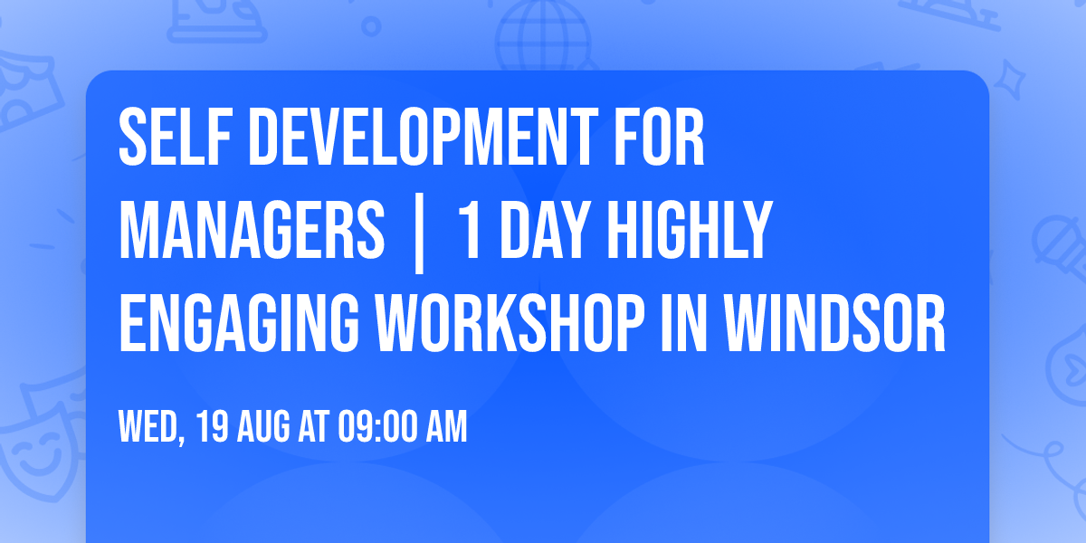Self Development for Managers\u00ae | 1 Day Highly Engaging Workshop in Windsor