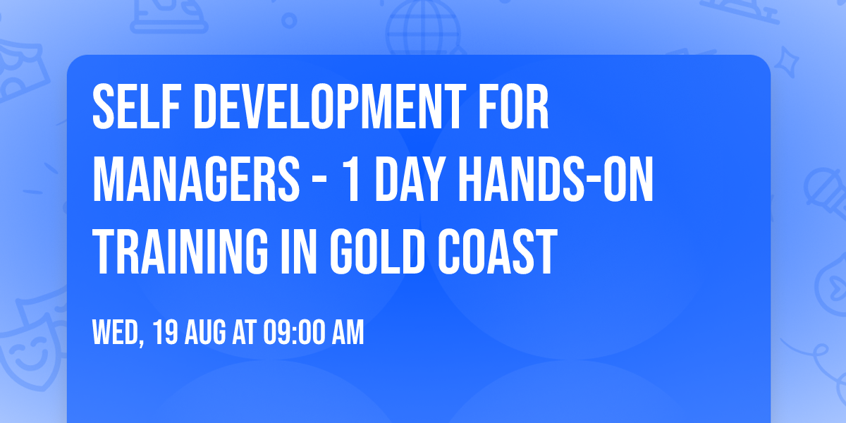 Self Development for Managers\u00ae - 1 Day Hands-on Training in Gold Coast