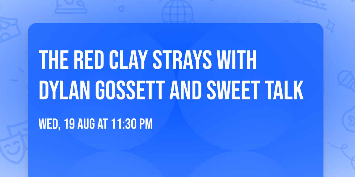 The Red Clay Strays with Dylan Gossett and Sweet Talk