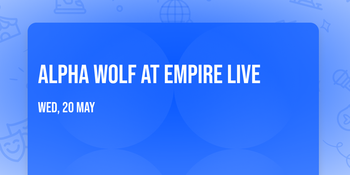 Alpha Wolf at Empire Live