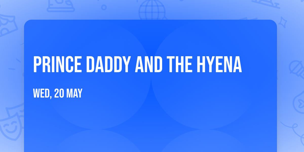 Prince Daddy and The Hyena
