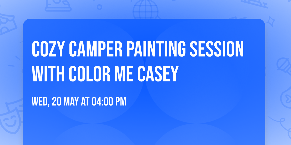 Cozy Camper Painting Session with Color Me Casey 