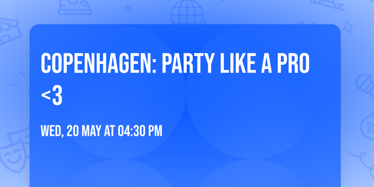 Copenhagen: Party like a pro <3