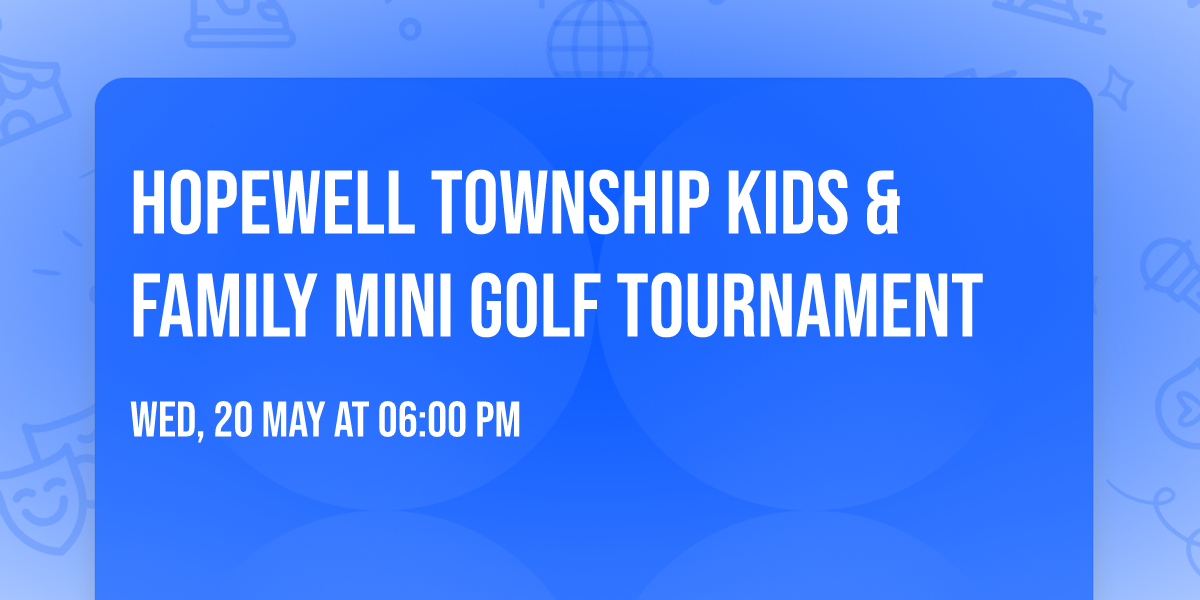 Hopewell Township Kids & Family Mini Golf Tournament