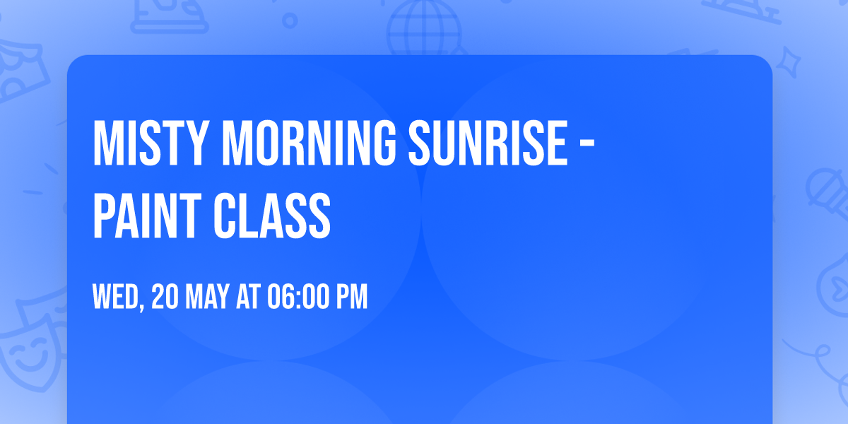 Misty Morning Sunrise - Paint Class
