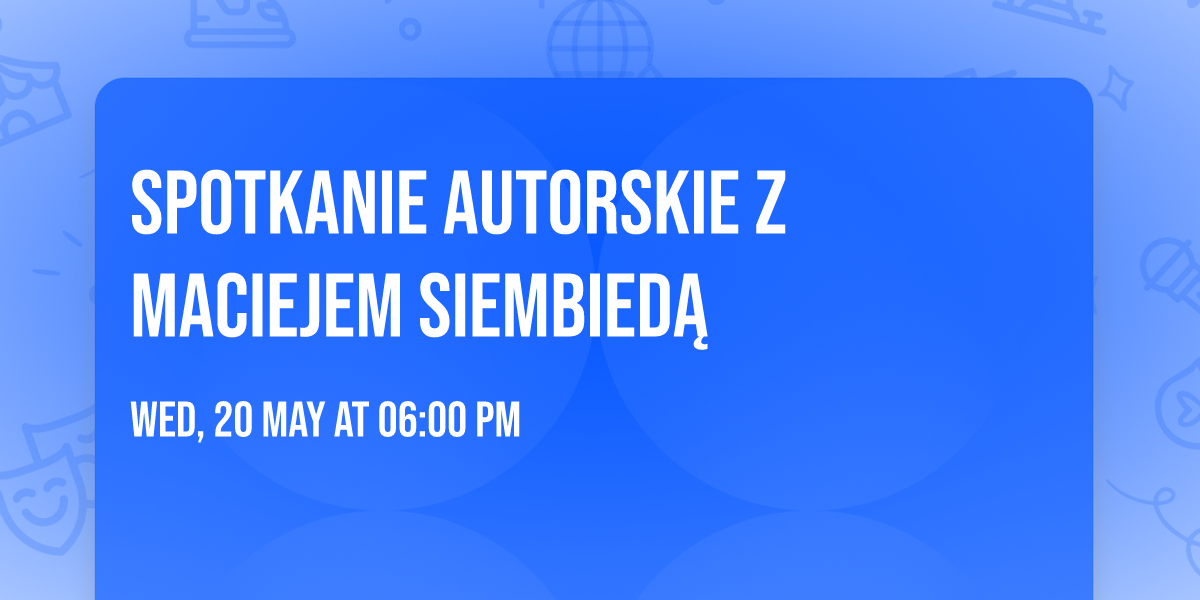 Spotkanie autorskie z Maciejem Siembied\u0105