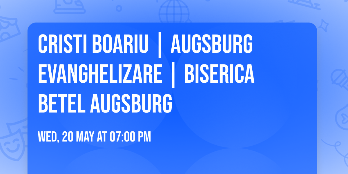 Cristi Boariu | Augsburg Evanghelizare | Biserica Betel Augsburg