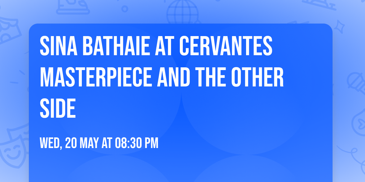 Sina Bathaie at Cervantes Masterpiece and The Other Side