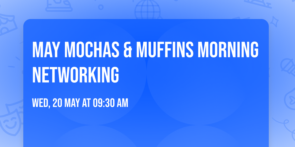 May Mochas & Muffins Morning Networking