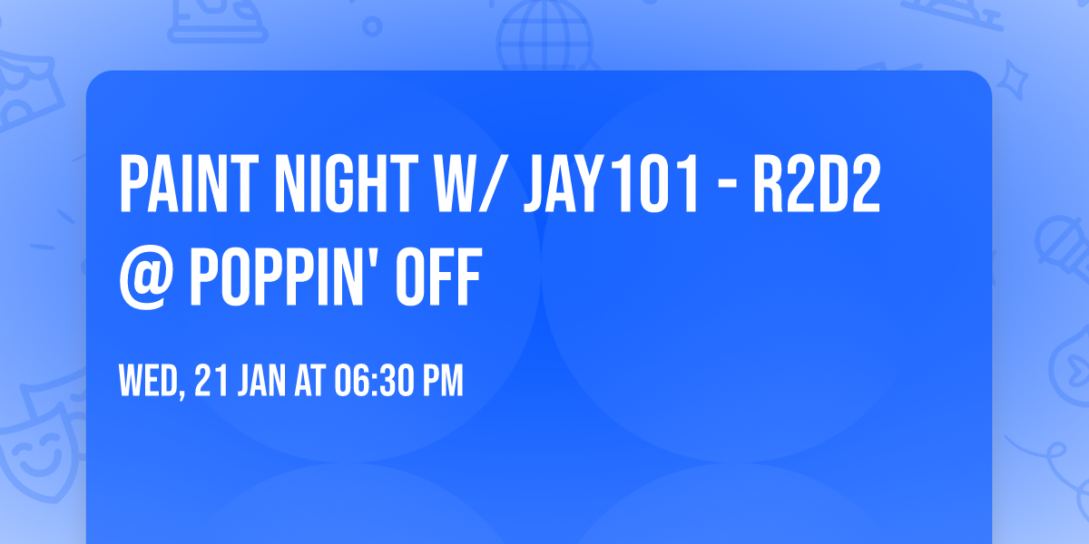 Paint Night w\/ Jay101 - R2D2 @ Poppin' Off