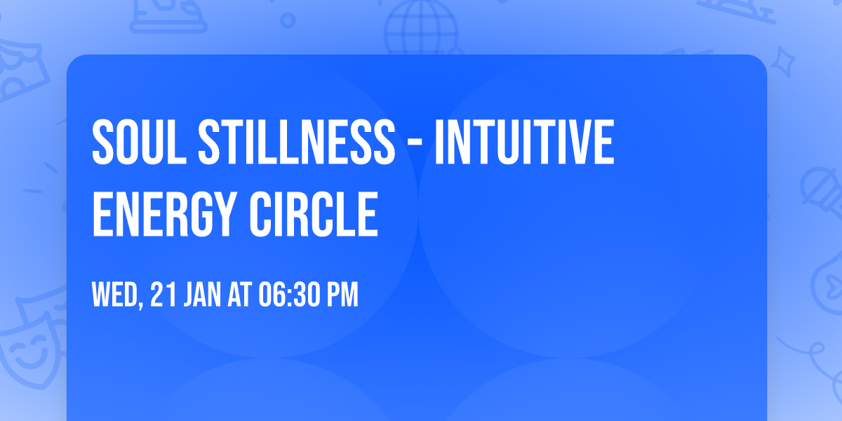 Soul Stillness - Intuitive Energy Circle