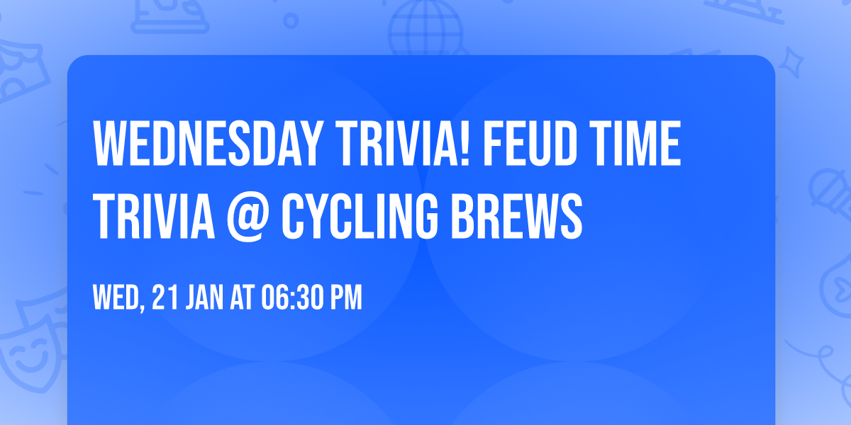 WEDNESDAY Trivia! Feud Time Trivia @ Cycling Brews