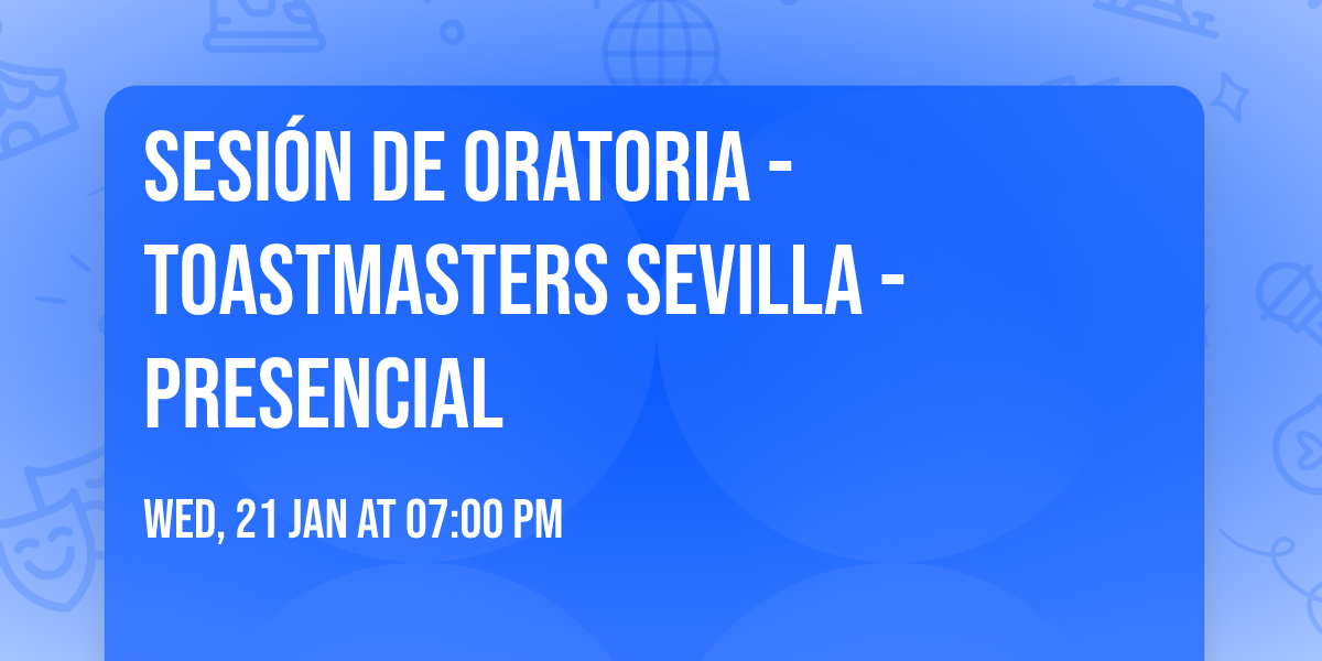 Sesi\u00f3n de oratoria - Toastmasters Sevilla - Presencial