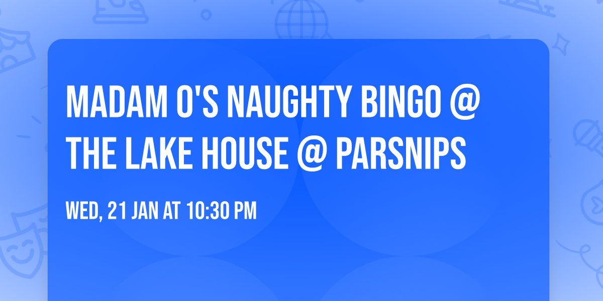 Madam O's Naughty BINGO @ The Lake House @ Parsnips