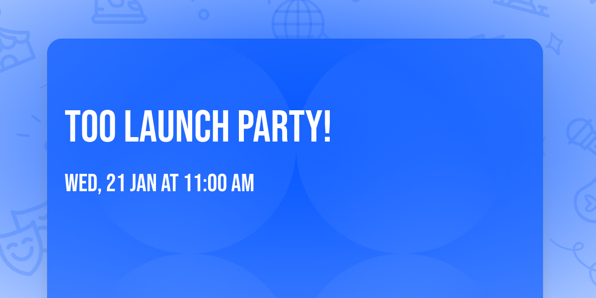 TOO Launch Party!