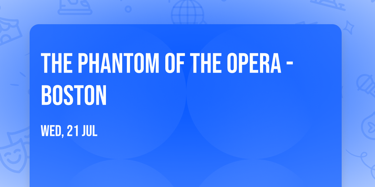 The Phantom of the Opera - Boston