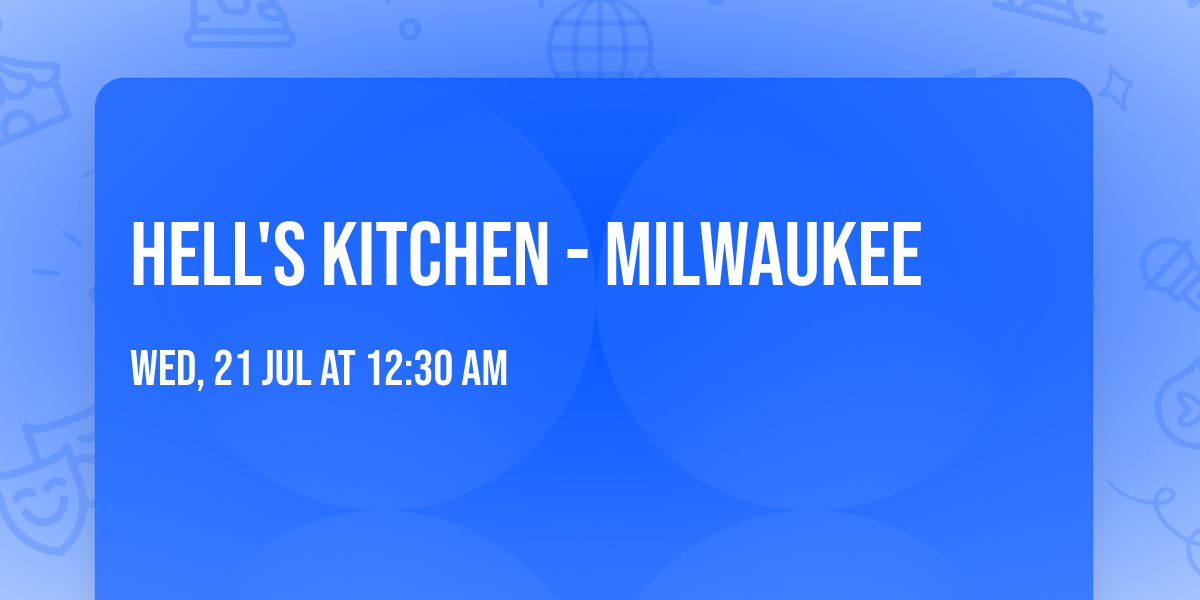 Hell's Kitchen - Milwaukee