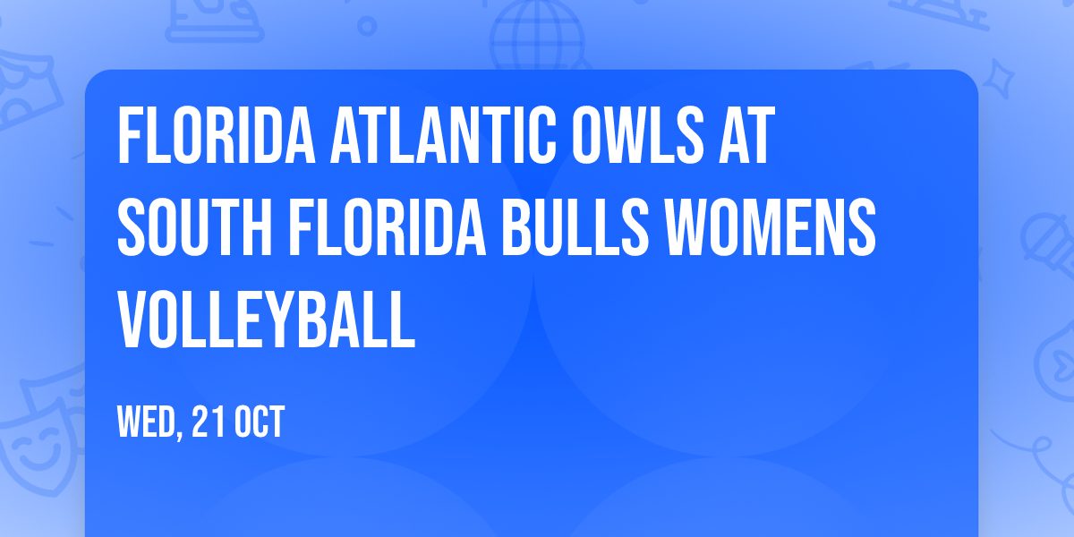 Florida Atlantic Owls at South Florida Bulls Womens Volleyball