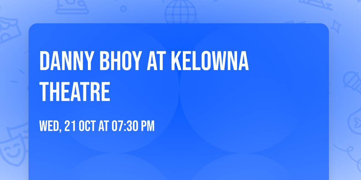 Danny Bhoy at Kelowna Theatre