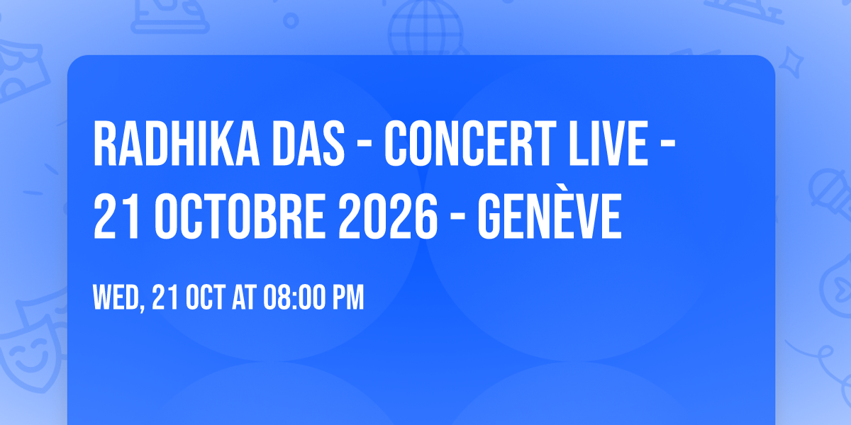 Radhika Das - Concert Live - 21 octobre 2026 - Gen\u00e8ve