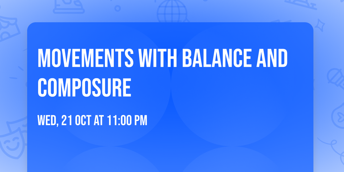 Movements with Balance and Composure