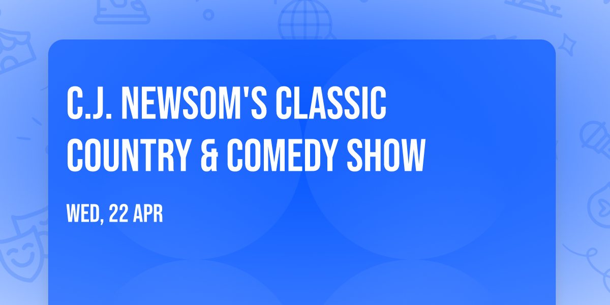 C.J. Newsom's Classic Country & Comedy Show