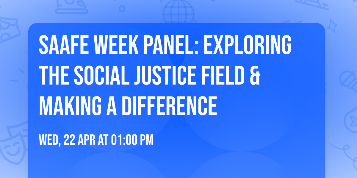 SAAFE Week Panel: Exploring the Social Justice Field & Making a Difference