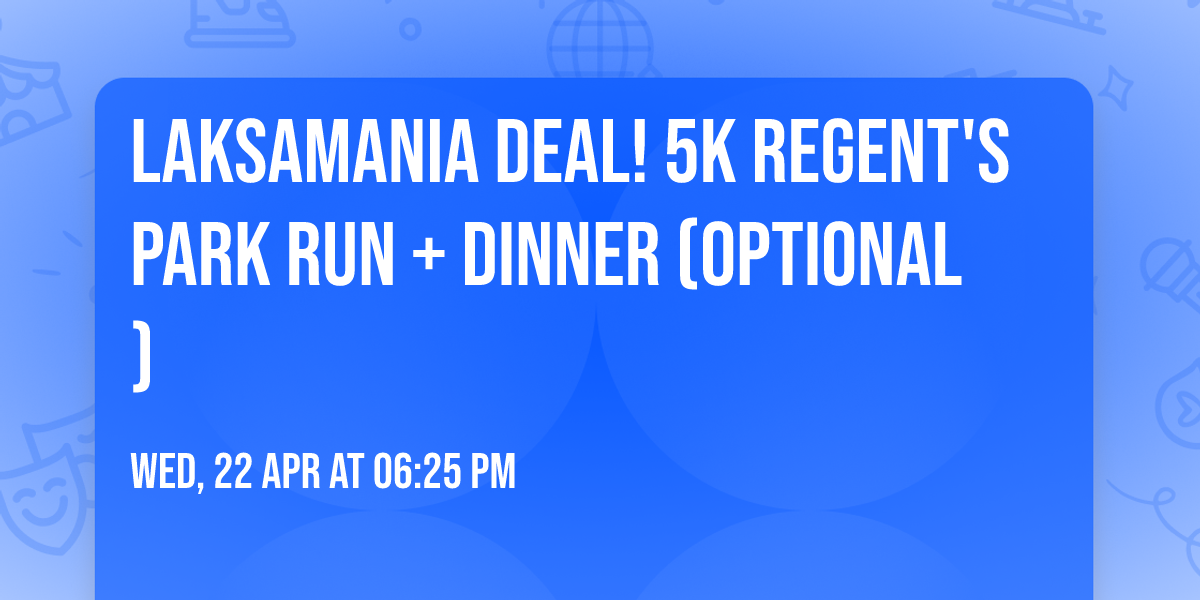 Laksamania deal! 5K Regent's Park Run + Dinner (optional)