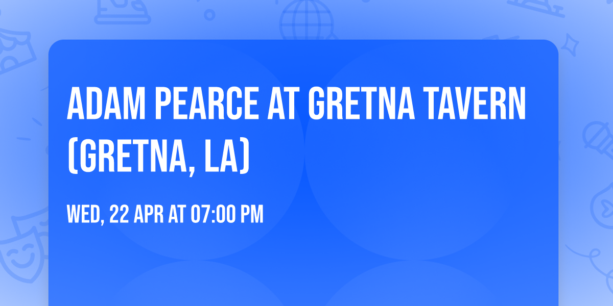 Adam Pearce at Gretna Tavern (Gretna, LA)