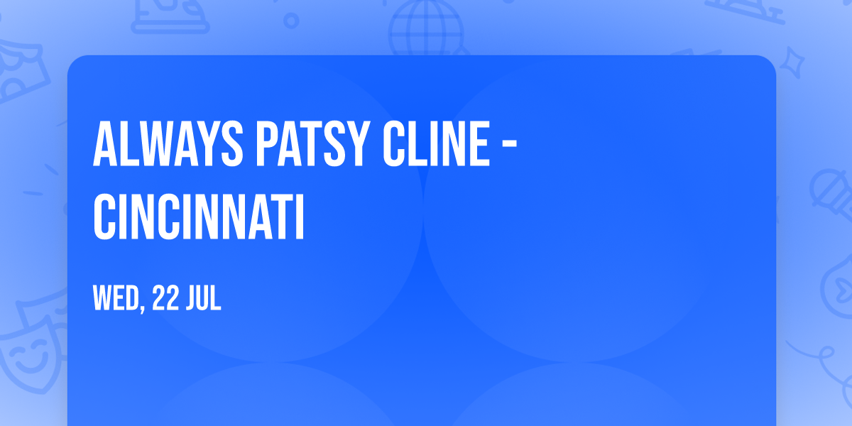 Always Patsy Cline - Cincinnati
