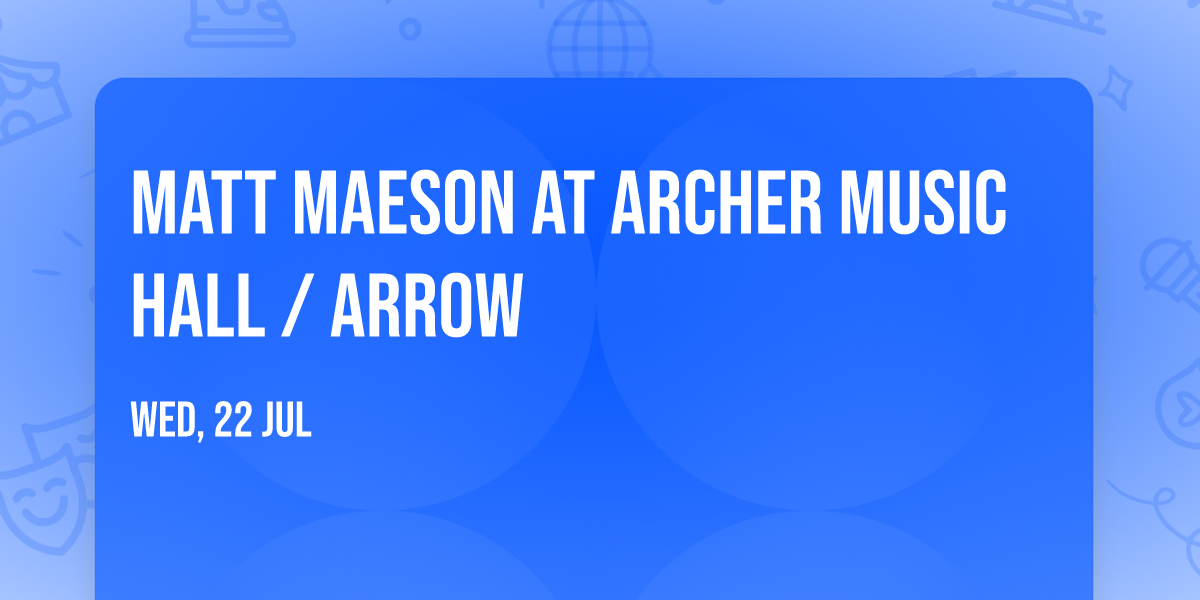 Matt Maeson at Archer Music Hall \/ Arrow