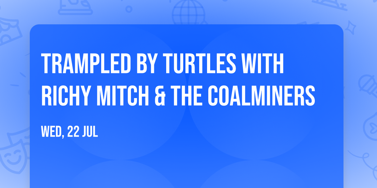 Trampled by Turtles with Richy Mitch & The Coalminers