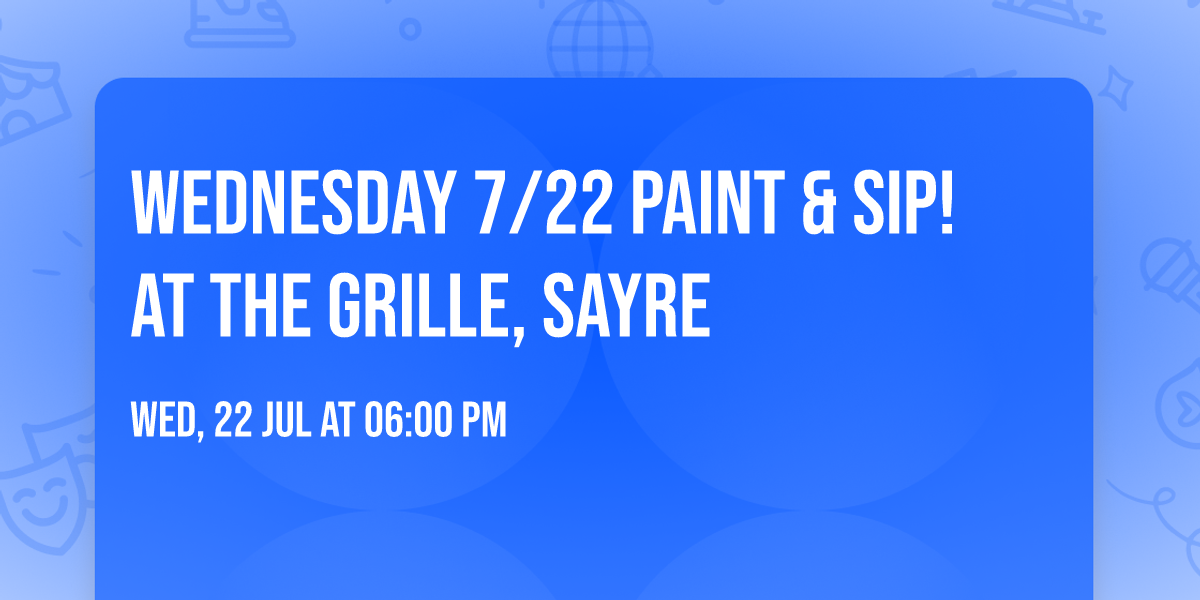Wednesday 7\/22 Paint & Sip! at The Grille, Sayre
