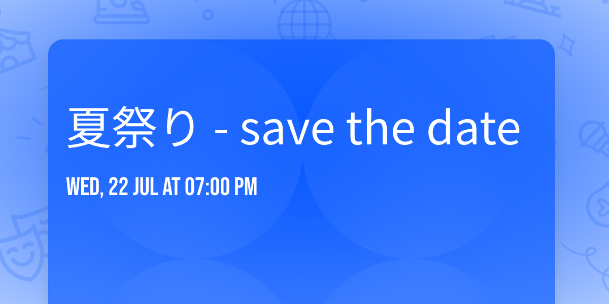 \u590f\u796d\u308a - save the date