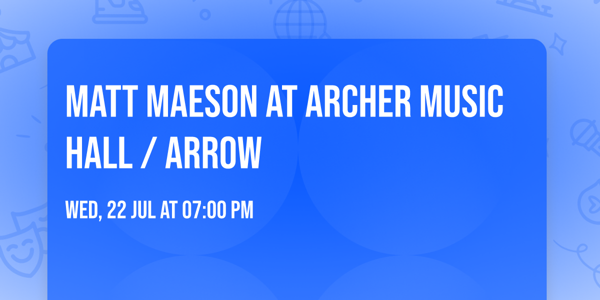 Matt Maeson at Archer Music Hall \/ Arrow