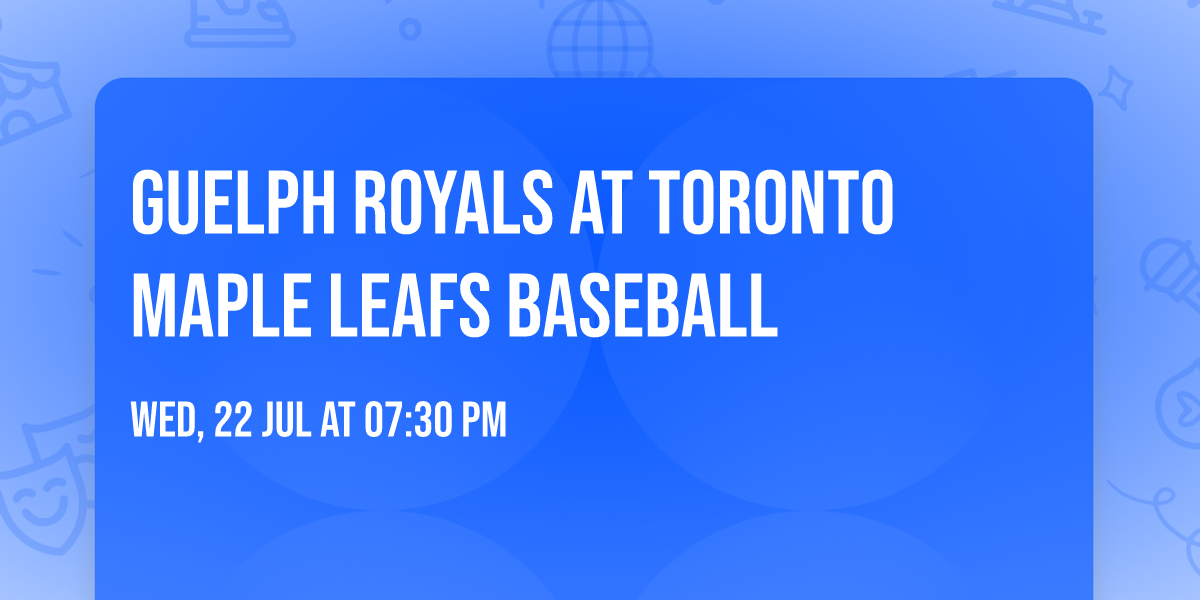 Guelph Royals at Toronto Maple Leafs Baseball