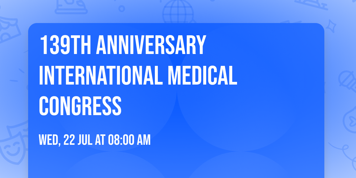 139th Anniversary International Medical Congress