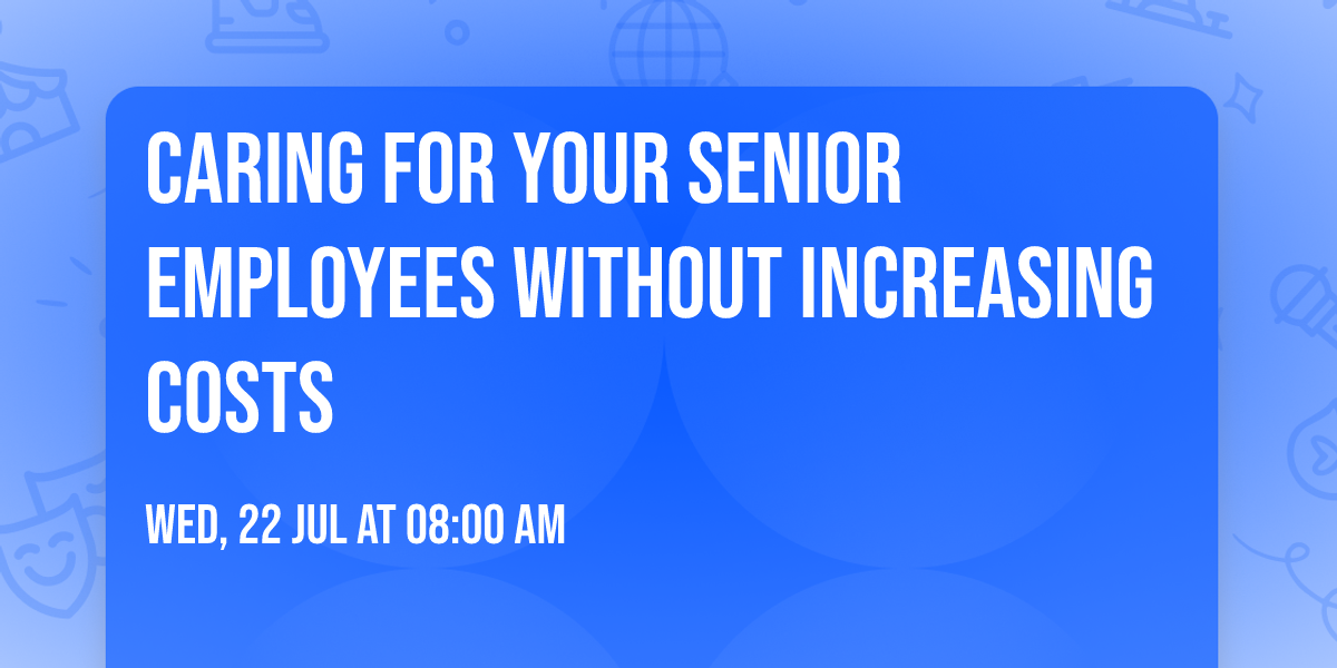 Caring for Your Senior Employees Without Increasing Costs