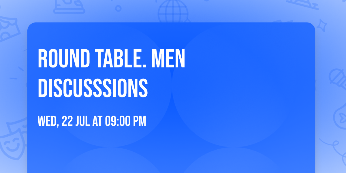 Round Table. Men Discusssions
