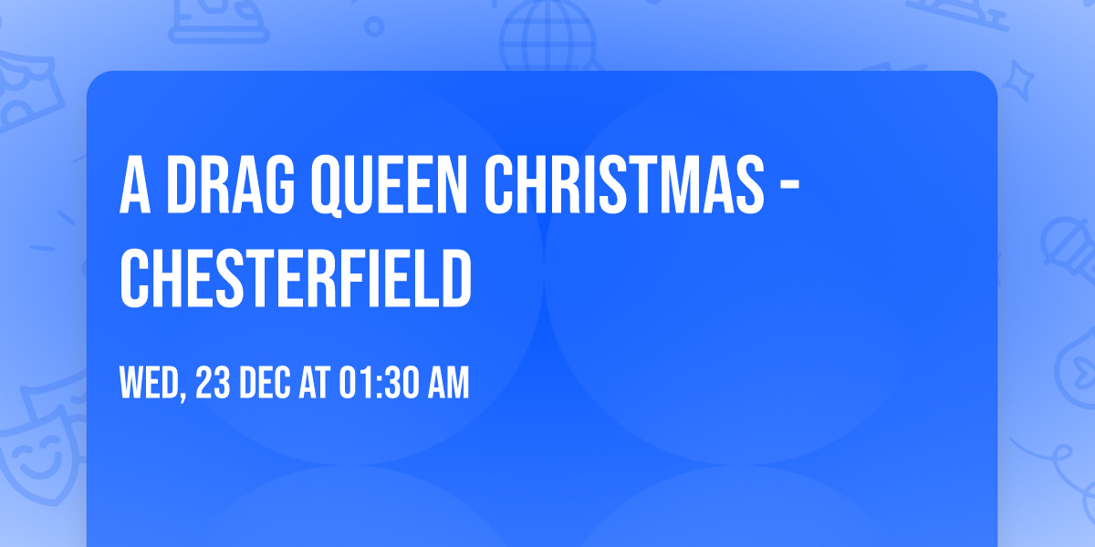 A Drag Queen Christmas - Chesterfield