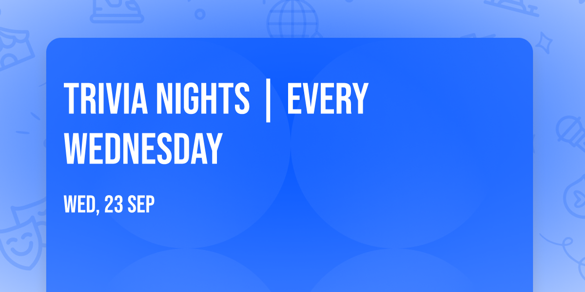 Trivia Nights | Every Wednesday