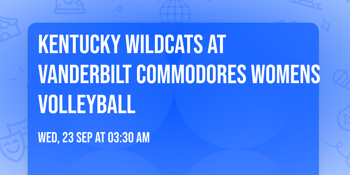 Kentucky Wildcats at Vanderbilt Commodores Womens Volleyball