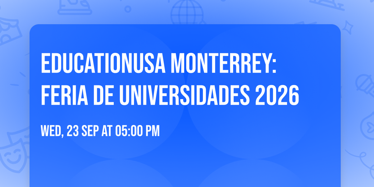 EducationUSA Monterrey: Feria de Universidades 2026