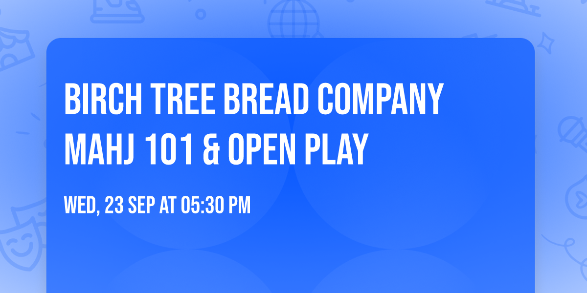 Birch Tree Bread Company MAHJ 101 & Open Play