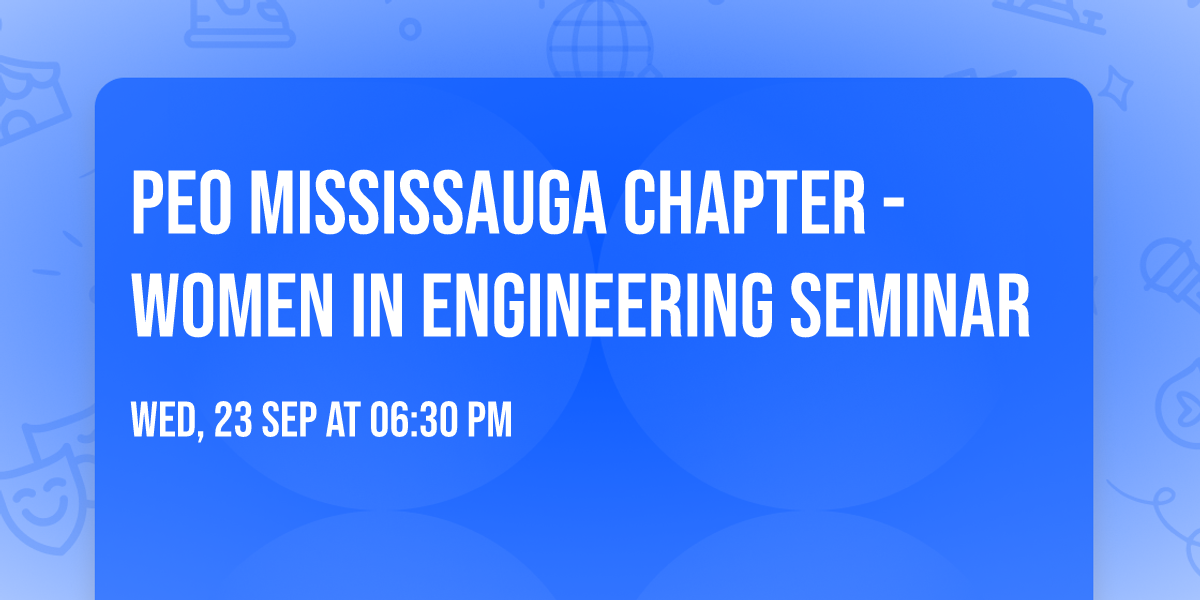 PEO Mississauga Chapter - Women in Engineering Seminar