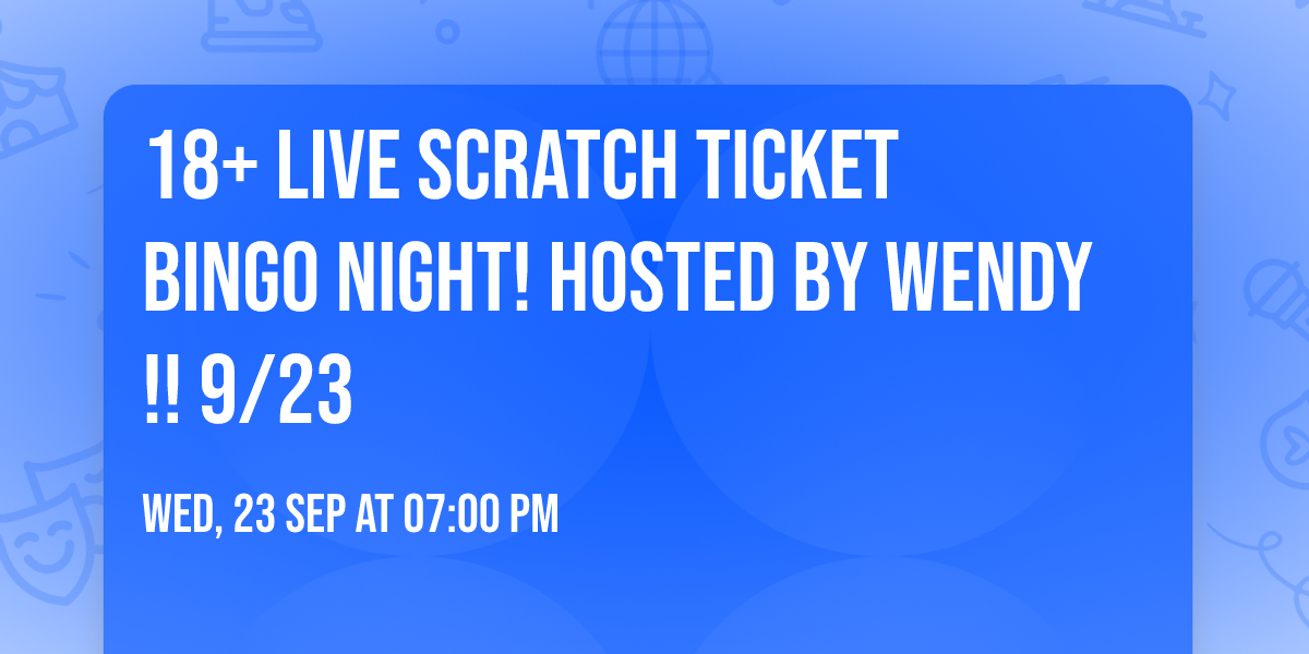 18+ LIVE Scratch Ticket BINGO Night! Hosted By WENDY!! 9\/23
