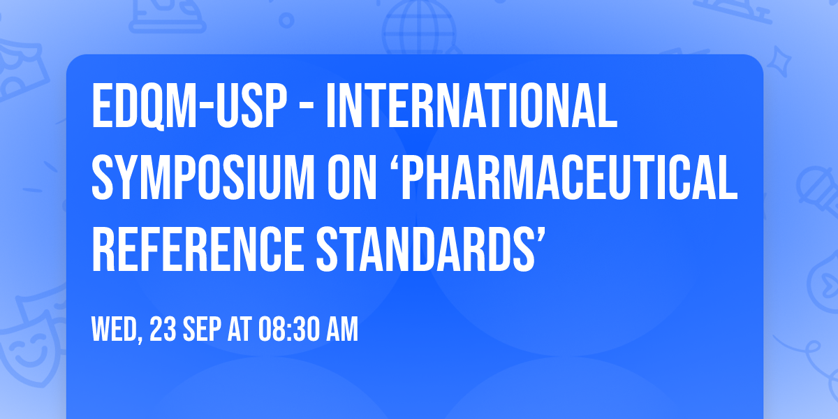 EDQM-USP - International Symposium on \u2018Pharmaceutical Reference Standards\u2019