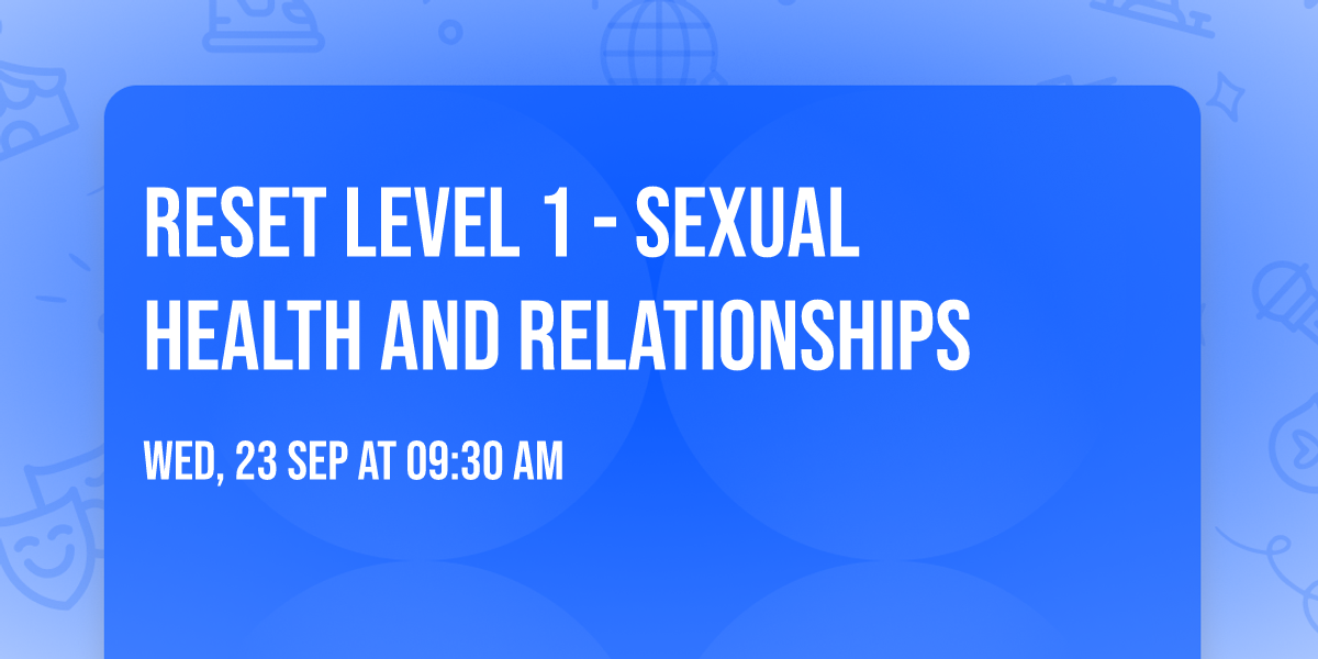Reset Level 1 - Sexual Health and Relationships
